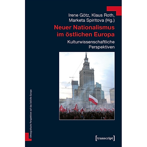 Neuer Nationalismus im östlichen Europa / Ethnografische Perspektiven auf das östliche Europa Bd.3