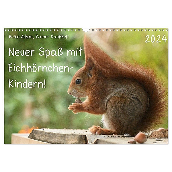 Neuer Spaß mit Eichhörnchen-Kindern (Wandkalender 2024 DIN A3 quer), CALVENDO Monatskalender, Heike Adam