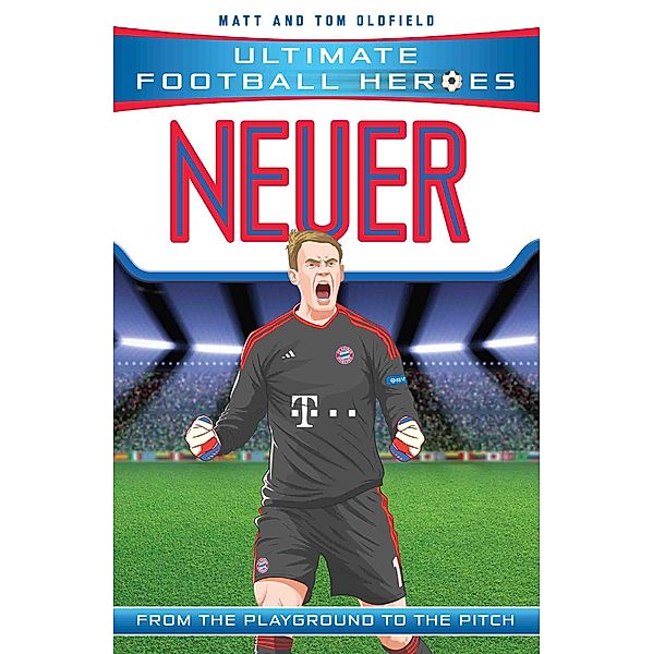 Neuer (Ultimate Football Heroes) - Collect Them All! / Ultimate Football Heroes Bd.16, Matt & Tom Oldfield