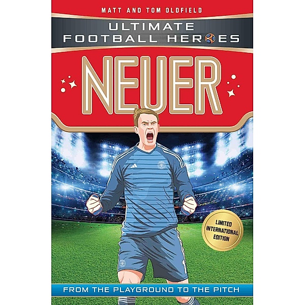 Neuer (Ultimate Football Heroes - Limited International Edition) / Ultimate Football Heroes - Limited International Edition Bd.7, Matt & Tom Oldfield