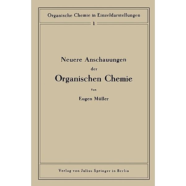 Neuere Anschauungen der organischen Chemie / Organische Chemie in Einzeldarstellungen Bd.1, Eugen Müller