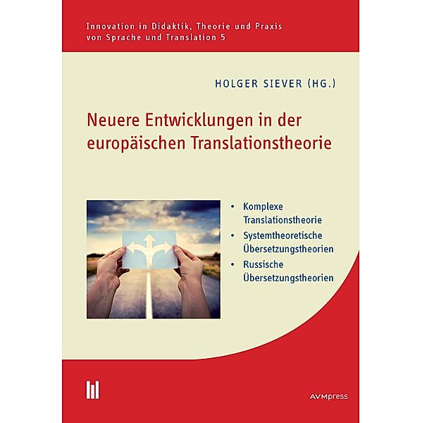 Neuere Entwicklungen in der europäischen Translationstheorie / Innovation in Didaktik, Theorie und Praxis von Sprache und Translation