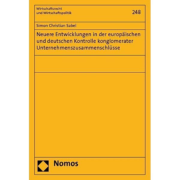 Neuere Entwicklungen in der europäischen und deutschen Kontrolle konglomerater Unternehmenszusammenschlüsse, Simon Chr. Sabel