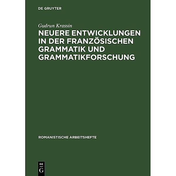 Neuere Entwicklungen in der französischen Grammatik und Grammatikforschung / Romanistische Arbeitshefte Bd.38, Gudrun Krassin