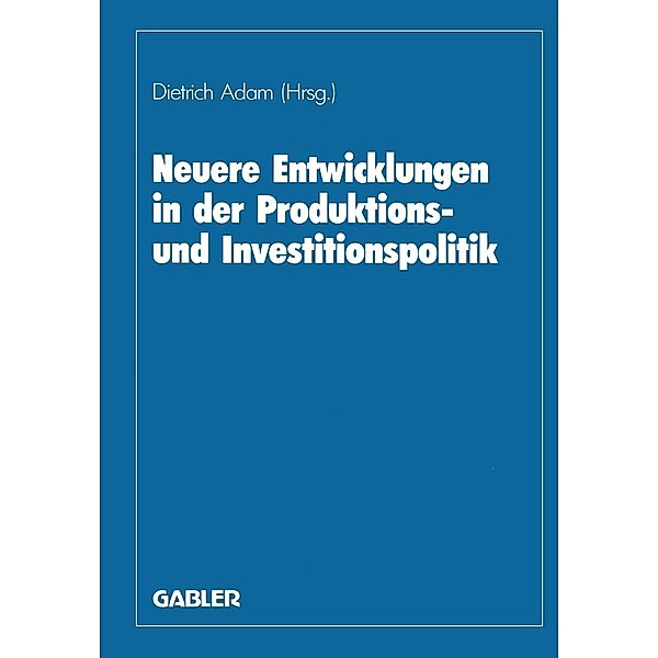 Neuere Entwicklungen in der Produktions- und Investitionspolitik, Herbert Adam