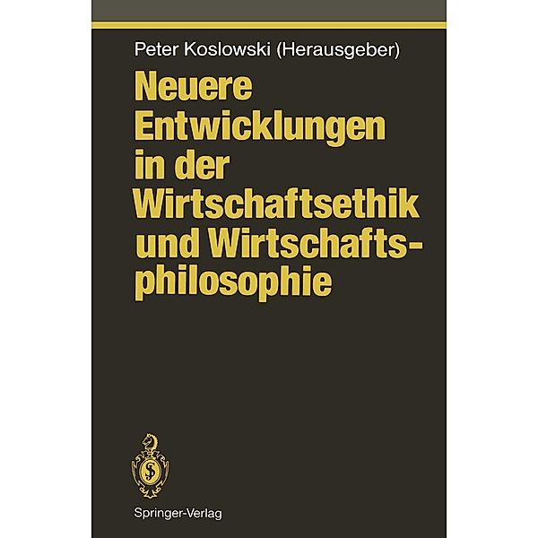 Neuere Entwicklungen in der Wirtschaftsethik und Wirtschaftsphilosophie / Ethical Economy