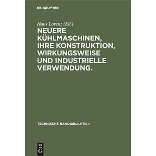 Neuere Kühlmaschinen, ihre Konstruktion, Wirkungsweise und industrielle Verwendung.