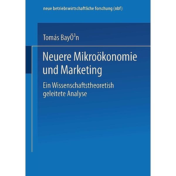 Neuere Mikroökonomie und Marketing / neue betriebswirtschaftliche forschung (nbf) Bd.113, Tomás Bayón