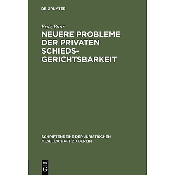 Neuere Probleme der privaten Schiedsgerichtsbarkeit, Fritz Baur