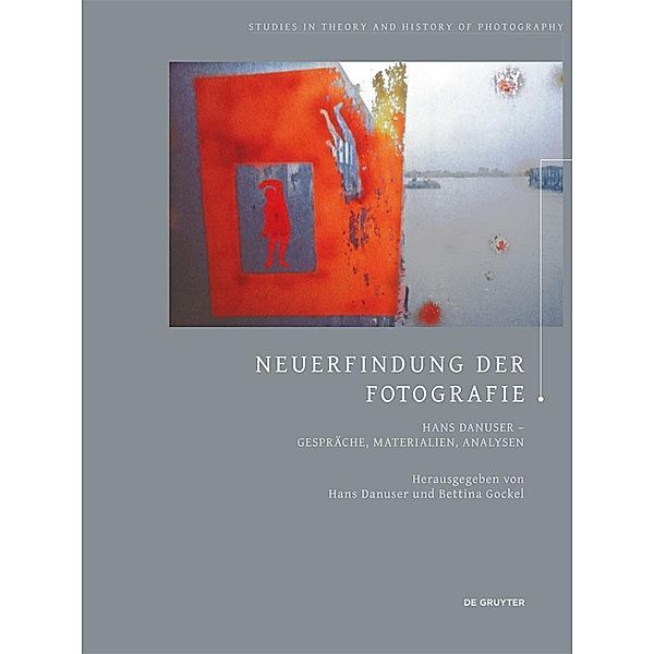 Neuerfindung der Fotografie / Studies in Theory and History of Photography Bd.4