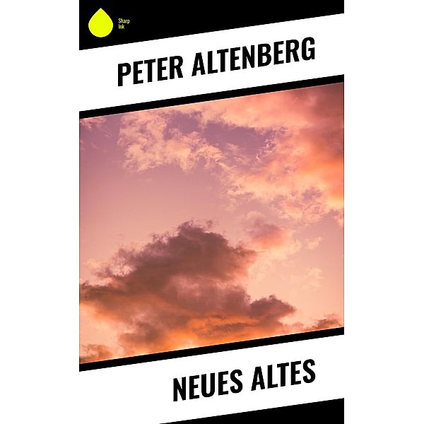 Neues Altes, Peter Altenberg