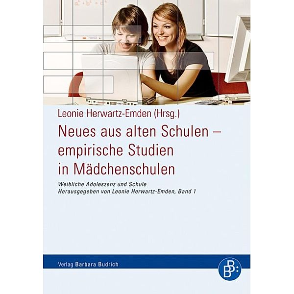 Neues aus alten Schulen - empirische Studien in Mädchenschulen / Weibliche Adoleszenz und Schule Bd.1, Leonie Herwartz-Emden