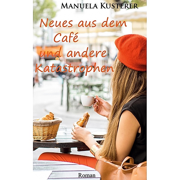 Neues aus dem Café und andere Katastrophen, Manuela Kusterer
