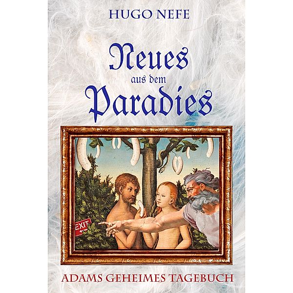 NEUES AUS DEM PARADIES, Hugo Nefe