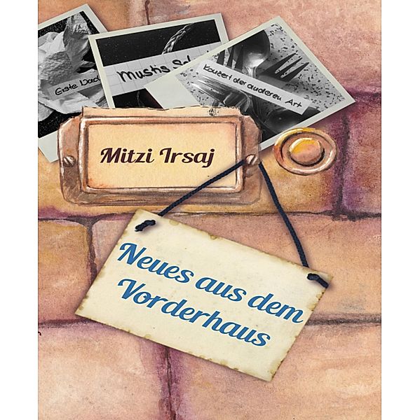 Neues aus dem Vorderhaus / Vorderhaus Geschichten Bd.2, Mitzi Irsaj