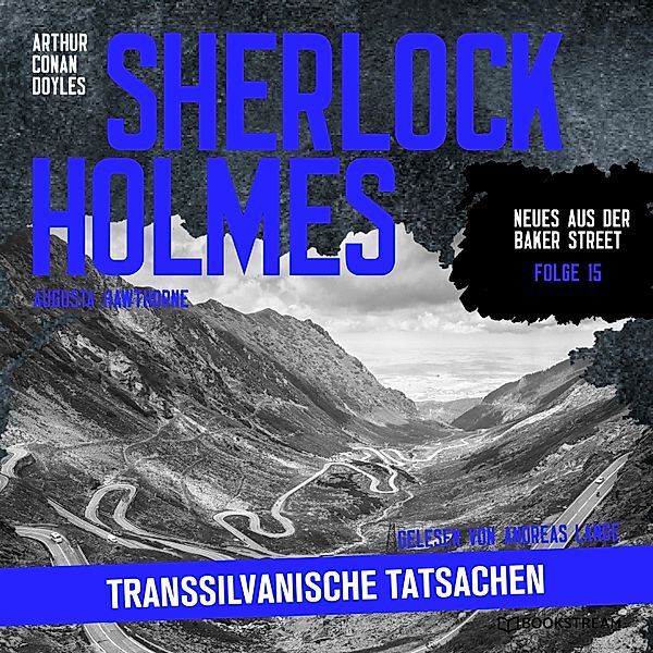 Neues aus der Baker Street - 15 - Sherlock Holmes: Transsilvanische Tatsachen, Sir Arthur Conan Doyle, Augusta Hawthorne