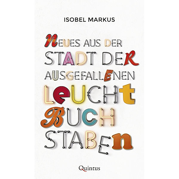 Neues aus der Stadt der ausgefallenen Leuchtbuchstaben, Isobel Markus