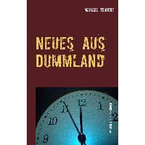 Neues aus Dummland, Michael Teubert