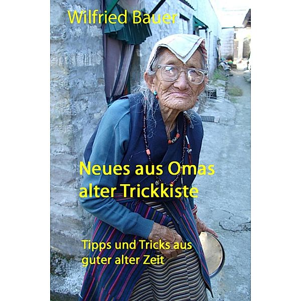 Neues aus Omas alter Trickkiste, Wilfried Bauer, Irene Mierdel