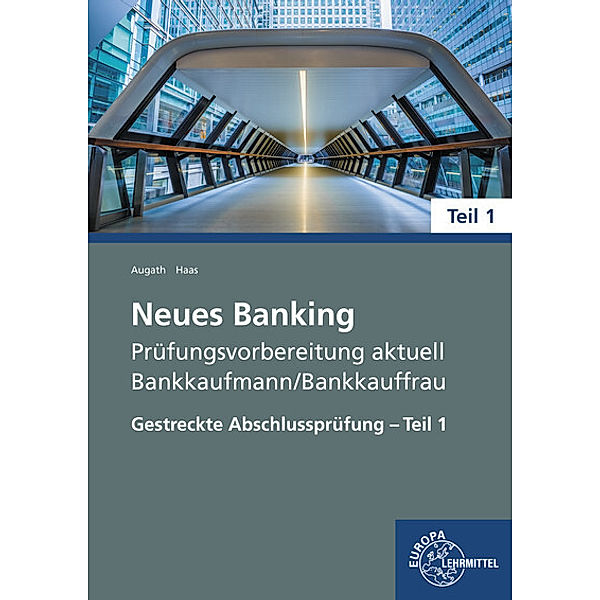 Neues Banking Prüfungsvorbereitung aktuell - Bankkaufmann/Bankkauffrau, Britta Augath, Nicole Haas