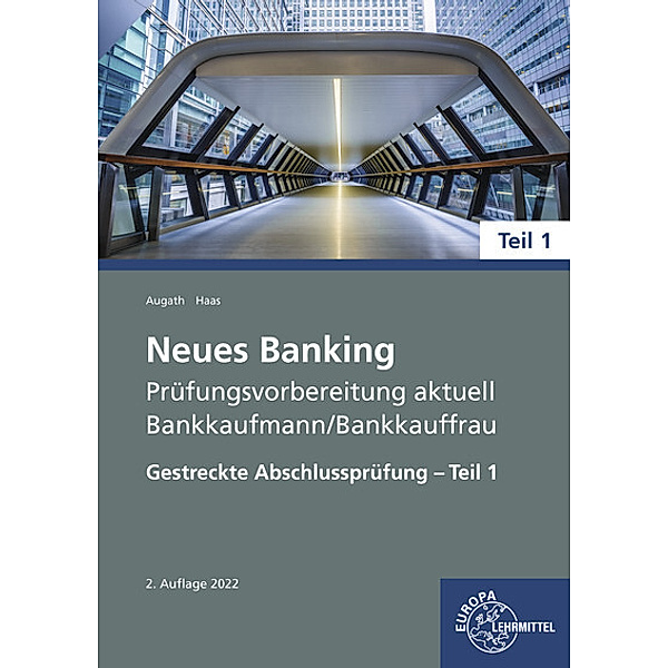 Neues Banking Prüfungsvorbereitung aktuell - Bankkaufmann/Bankkauffrau, Britta Augath, Nicole Haas