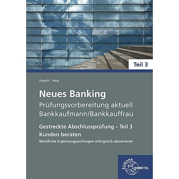 Neues Banking Prüfungsvorbereitung aktuell - Bankkaufmann/Bankkauffrau, Britta Augath, Nicole Haas