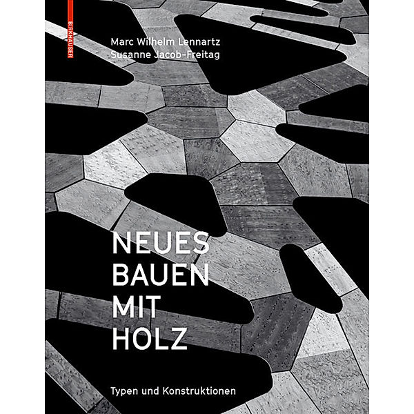 Neues Bauen mit Holz, Marc W. Lennartz, Susanne Jacob-Freitag