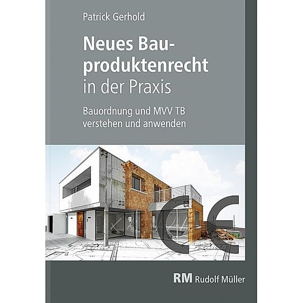 Neues Bauproduktenrecht in der Praxis, Patrick Gerhold