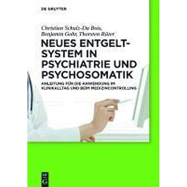 Neues Entgeltsystem in Psychiatrie und Psychosomatik, Christian Schulz-Du Bois, Benjamin Gohr, Thorsten Rüter