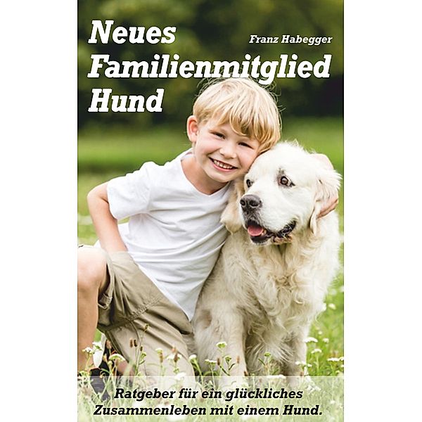 Neues Familienmitglied Hund, Franz Habegger