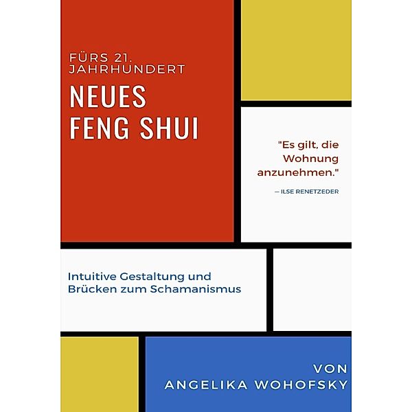 Neues Feng Shui fürs 21. Jahrhundert, Angelika Wohofsky