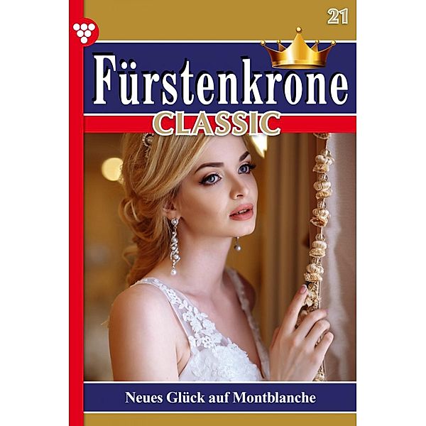 Neues Glück auf Montblanche / Fürstenkrone Classic Bd.21, Laura Martens