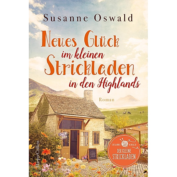 Neues Glück im kleinen Strickladen in den Highlands / Der kleine Strickladen Bd.3, Susanne Oswald