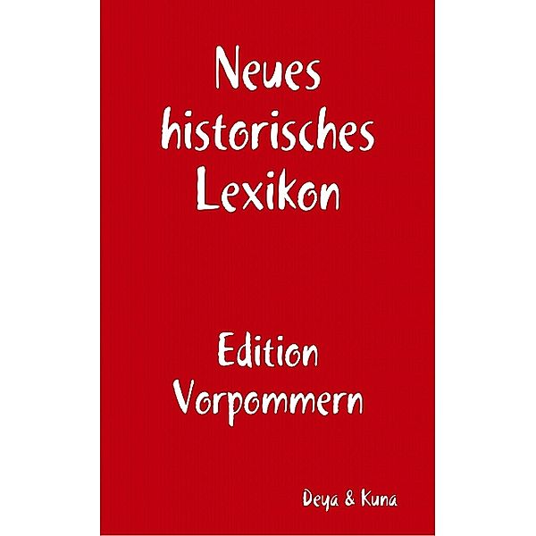 Neues historisches Lexikon, Hannelore Deya, Edwin Kuna