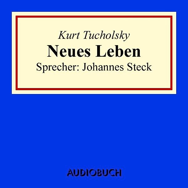 Neues Leben, Kurt Tucholsky