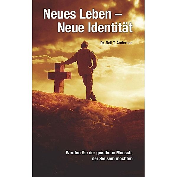 Neues Leben - neue Identität, Neil T. Anderson