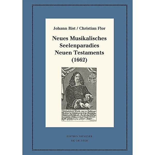 Neues Musikalisches Seelenparadies Neuen Testaments (1662) / Neudrucke deutscher Literaturwerke. N. F. Bd.89, Johann Rist, Christian Flor