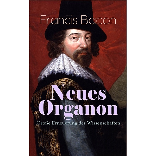 Neues Organon - Grosse Erneuerung der Wissenschaften, Francis Bacon