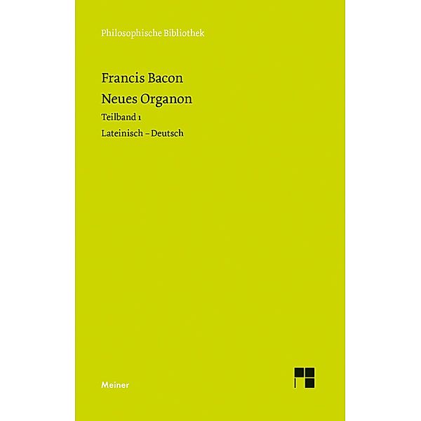 Neues Organon. Teilband 1 / Philosophische Bibliothek, Francis Bacon