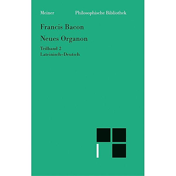 Neues Organon. Teilband 2 / Philosophische Bibliothek, Francis Bacon