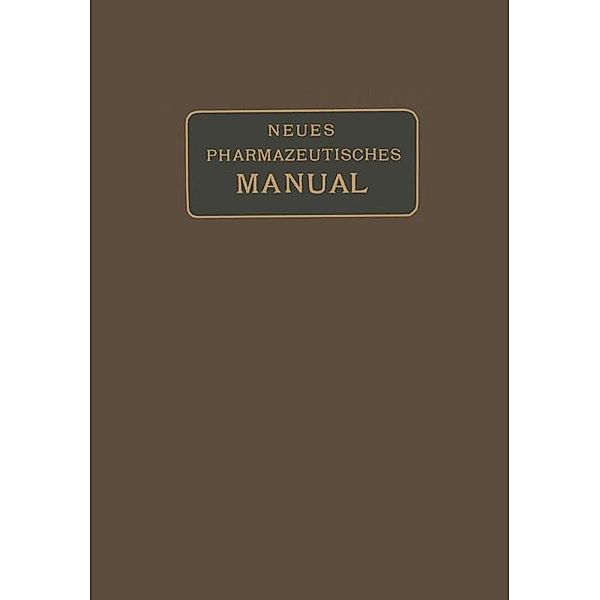 Neues Pharmazeutisches Manual, Eugen Dieterich, Wilhelm Kerkhof