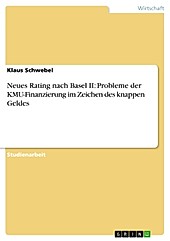 Neues Rating nach Basel II: Probleme der KMU-Finanzierung im Zeichen des knappen Geldes - eBook - Klaus Schwebel,