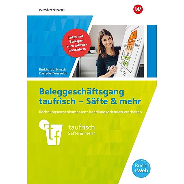 Neues Rechnungswesen. Arbeitsheft. Beleggeschäftsgang taufrisch - Säfte & mehr, Fritz Burkhardt, Heike Hinsch, Heiko Wesseloh, Wilhelm Kostede