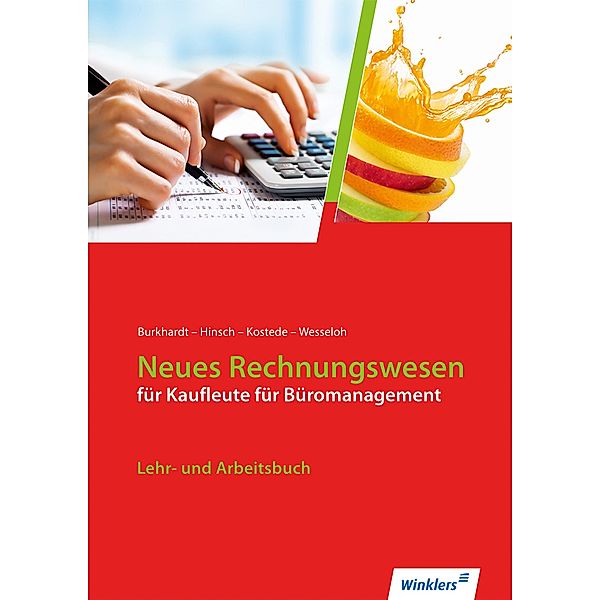 Neues Rechnungswesen. Kaufleute Büromanagement. Lehr- und Arbeitsbuch, Fritz Burkhardt, Heike Hinsch, Wilhelm Kostede, Heiko Wesseloh