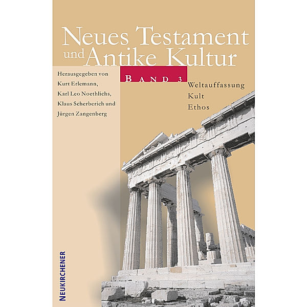 Neues Testament und Antike Kultur: Bd.3 Weltauffassung, Kult, Ethos