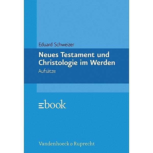 Neues Testament und Christologie im Werden, Eduard Schweizer