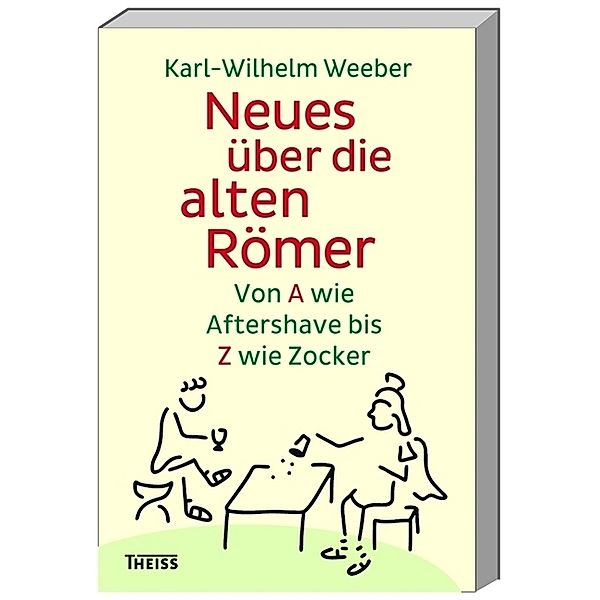 Neues über die alten Römer, Karl-Wilhelm Weeber