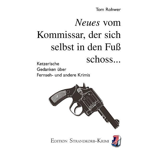 Neues vom Kommissar, der sich selbst in den Fuß schoss, Tom Rohwer