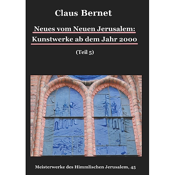 Neues vom Neuen Jerusalem: Kunstwerke ab dem Jahr 2000 (Teil 5), Claus Bernet