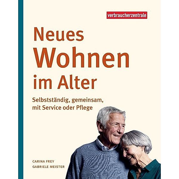 Neues Wohnen im Alter, Carina Frey, Gabriele Meister